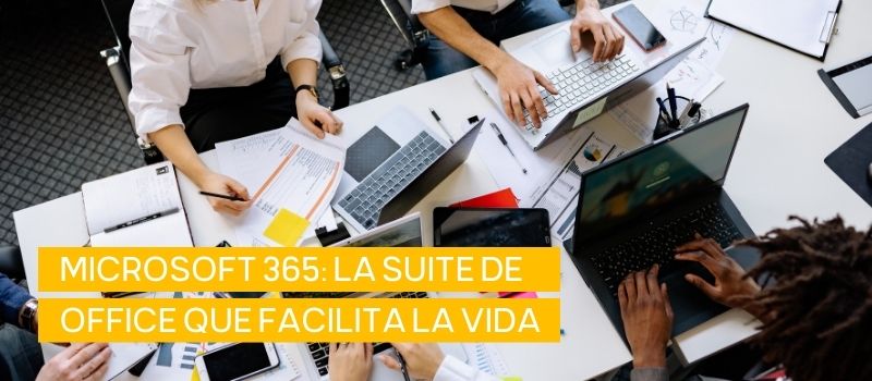 Microsoft 365: la suite de Office que facilita la vida【Ventajas】
