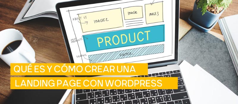Cómo Crear una Landing Page Efectiva en WordPress 【Guía】